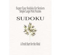 Super Easy Sudoku for Seniors: Simple Large Print Puzzles (Beginner Friendly Sudoku Series)