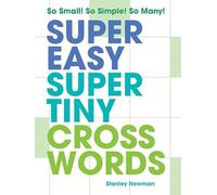 Super Easy Super Tiny Crosswords: So Small! So Simple! So Many!