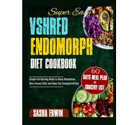 Super Easy Vshred Endomorph Diet Cookbook: Simple Fat-Burning Meals to Boost Metabolism, Burn Excess Fluff, and Keep You Energized All Day (Erwsha simplified Cookbook)