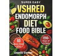 Super Easy VShred Endomorph Diet Food Bible: A Simple, Hormone-Friendly Diet Plan for Beginners and Seniors to Burn Fat, Boost Energy, and Support Healthy Weight Loss