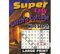 Super Easy Witch's Cottage Word Search Large Print: 55 Enchanting Puzzles Filled with Cozy Magic, Spell Crafting, and Cottage Witch Life | Font Size 30 (Cozy Castle Word Search Series)