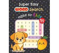 Super Easy Word Search puzzle for Kids Ages 4-8: Word Search Puzzle for Kids Easy vocabulary, fun themes, early learning & more 6x9 inches, 40 pages, ... (Beginner-Friendly Puzzles for Ages 4-8)