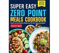 SUPER EASY ZERO POINT MEALS COOKBOOK: Quick and Nutritious Dishes to Fit Your Busy Schedule