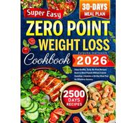 Super Easy Zero Point Weight Loss Cookbook: Enjoy Healthy, Tasty, No-Point Recipes Book to Shed Pounds Without Calorie Counting | Includes a 30-Day Meal Plan for Effortless Success