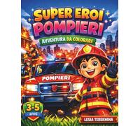 Super Eroi Pompieri: Avventura da Colorare (Super Eroi della Città)