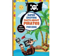 Super Exciting Facts about Pirates for Kids: Easy-to-Understand Book on Pirate Things (Super Exciting Facts for Kids)