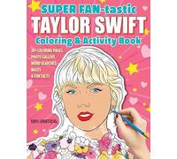 Super Fan-Tastic Taylor Swift Coloring & Activity Book: 30+ Coloring Pages, Photo Gallery, Word Searches, Mazes, & Fun Facts