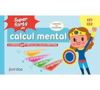 Super forts en calcul mental CE1 CE2: La méthode super efficace pour devenir imbattable