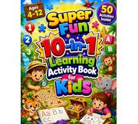 Super Fun 10-in-1 Learning Activity Book for Kids: Size 8.5*11 | Pages 104 | TRACE & WRITE (Letters & Number),FIND & CIRCLE COLOR BY NUMBER, CONNECT THE DOTS & 6 More Activity Included