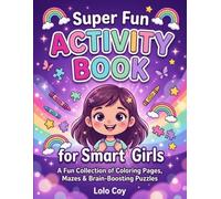 Super Fun Activity Book for Smart Girls: A Fun Collection of Coloring Pages, Mazes & Brain-Boosting Puzzles (Lolocoy Activity Adventures)