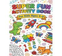 Super Fun Activitys: A Giant Workbook for Kids Ages 4-8 with 100+ Activities including Mazes, Coloring, Dot-to-Dot, Word Search, Puzzles, and More!