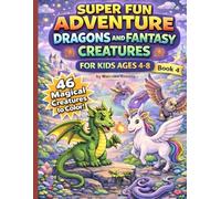 Super Fun Adventure Dragons & Fantasy Creatures For Kids Ages 4-8: Fun and Easy Coloring Pages Featuring Dragons, Unicorns, Griffins, Phoenixes, and Other Magical Creatures