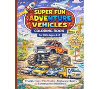 Super Fun Adventure Vehicles Coloring Book for Kids Ages 4-8: Fun and Easy Coloring Pages Featuring Trucks, Cars, Fire Trucks, Airplanes, Boats, and ... (Super Fun Adventure Coloring Book Series)