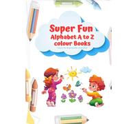 Super Fun Alphabet A to Z colour Book for Kids: Gift to children for painting, drawing and colouring - 1 to 5 years old: Colour the drawing with word trace