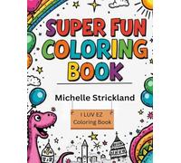 Super Fun Coloring Book: I LUV EZ Coloring Book