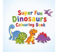 Super Fun Dinosaur Colouring Book