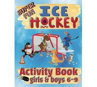 Super Fun Hockey Activity Book For 6 - 9 Year Old Girls And Boys: Word Searches & Scrambles, Mazes, Picture Puzzles, Sudoku, Wordoku, Spot The ... Kids (Sports Activity Books For All Ages)