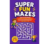 Super Fun Mazes: Easy to Tricky Routes, Confidence Growing Challenges, Screen-Free Entertainment, Kids Ages 6-10