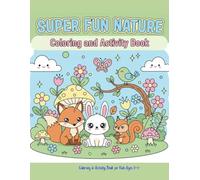 Super Fun Nature - Coloring & Activity Book for Kids Ages 3-7: Cute Animals, Mazes, Tracing, Matching Games, Counting & Preschool Learning: Cute ... Activities Fine Motor Skills Early Learning