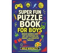 Super Fun Puzzle Book for Boys: Brain Games and Art Activities for Smart and Creative Tweens