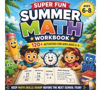 Super Fun Summer Math Workbook for Kids Ages 6-8: 120+ Activities Featuring Addition, Subtraction, Division, Word Problems, Telling Time & More