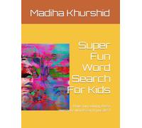 Super Fun Word Search For Kids: Have fun solving these awesome word search puzzles !