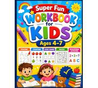 Super Fun Workbook for Kids Ages 4-7: Tracing, Counting, Logic Games, Mazes and Educational Activities