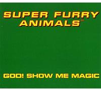 Super Furry Animals - God! Show Me Magic