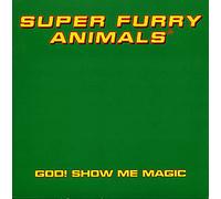 Super Furry Animals - God Show Me Magic [7" VINYL]