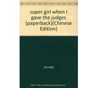 super girl when I gave the judges (paperback)(Chinese Edition)