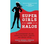 Super Girls and Halos: My Companions on the Quest for Truth, Justice, and Heroic Virtue