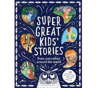 Super Great Kids' Stories: From storytellers around the world