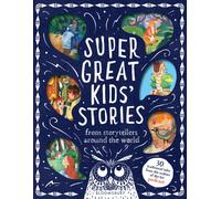Super Great Kids' Stories : From storytellers around the world