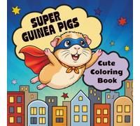 Super Guinea Pigs: A Superhero Coloring Book for Kids