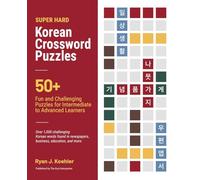 Super Hard Korean Crossword Puzzles: 50+ Fun and Challenging Puzzles for Intermediate to Advanced Learners