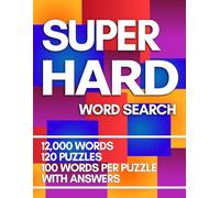 Super Hard Word Search: 120 Difficult Puzzles With 12,000 Words To Find