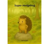 Super Hedgehog: An Illustrated Book to Help Overcome Little Fears