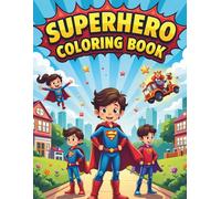 Super Hero Coloring Book: For Kids to Imagine, Color and Create Their Own Adventures Ages 4-8