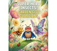 Super Hero Insects: Garden City Guardians