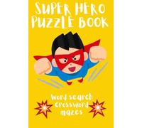 Super Hero Puzzle Book: Packed with word searches, crosswords, and mazes, it’s perfect for kids, teens, and adults who love comic book adventures and brain-boosting fun.