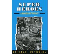 Super Heroes: A Modern Mythology (Studies in Popular Culture)
