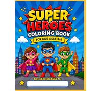 Super Heroes Coloring Book for Kids Ages 3-8: 50 Fun and Easy Coloring Pages Featuring Brave Heroes, Robots, Action Adventures, and Amazing Characters