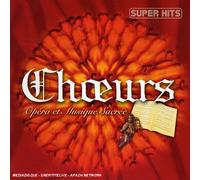 Super Hits Choeurs : Opéra Et Musique Sacrée