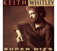Super Hits: Keith Whitley