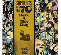 Super Hits of the '70s: Have a Nice Day, Vol. 12 by Super Hits of the 70's (1990) Audio CD
