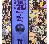 Super Hits of the '70s: Have a Nice Day, Vol. 15 by Various Artists