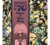 Super Hits of the '70s: Have a Nice Day, Vol. 6 by Super Hits of the 70's (1990) Audio CD