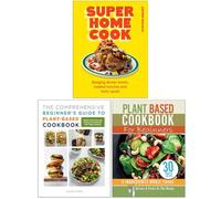 Super Home Cook, The Comprehensive Beginner's Guide to Plant-Based Cookbook & Plant Based Cookbook For Beginners 3 Books Collection Set