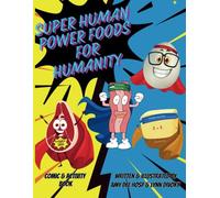 Super human Power Foods For Humanity