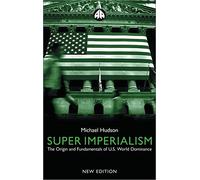 Super Imperialism - New Edition: The Origin and Fundamentals of U.S. World Dominance